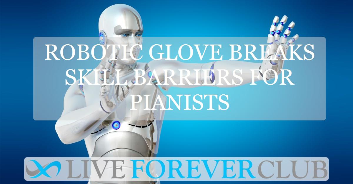 Robotic glove breaks skill barriers for pianists