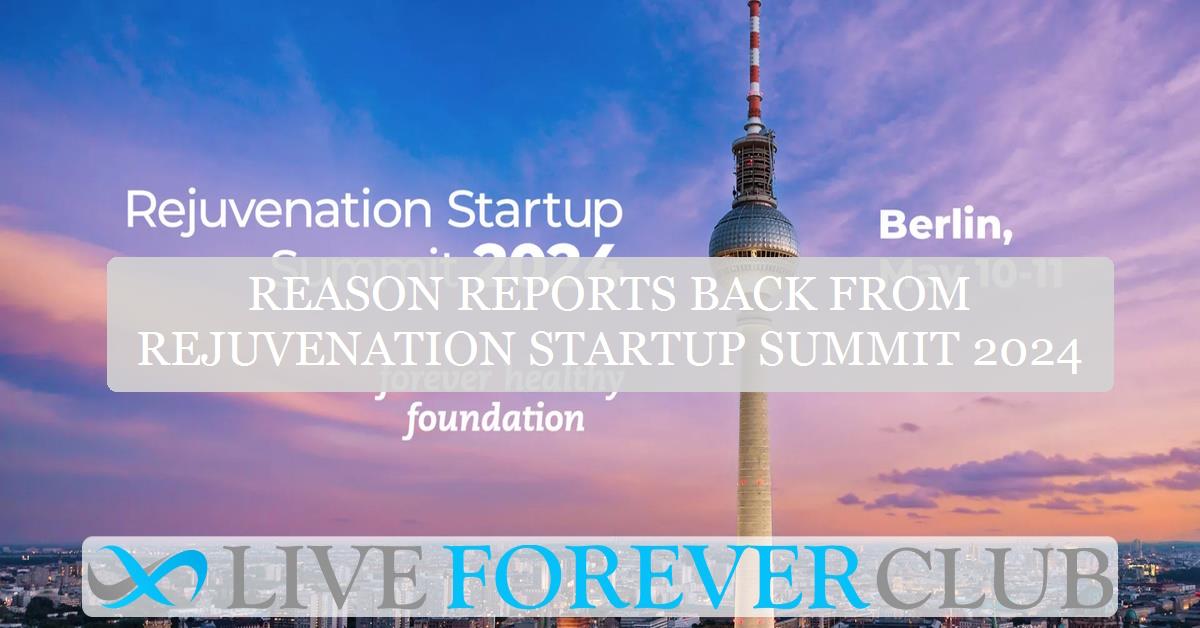 Reason reports back from Rejuvenation Startup Summit 2024