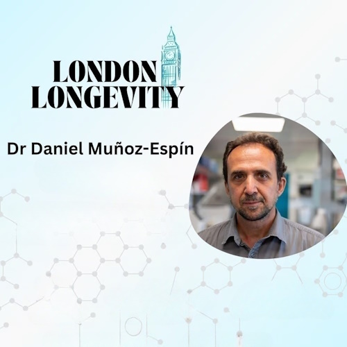 London Longevity: Targeting Senescence to Extend Health and Lifespan (w/ Daniel Munoz-Espín) information and news