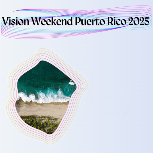 Vision Weekend Puerto Rico 2025 information and news