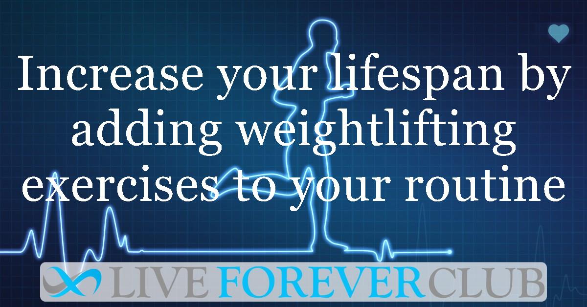 Increase your lifespan by adding weightlifting exercises to your routine