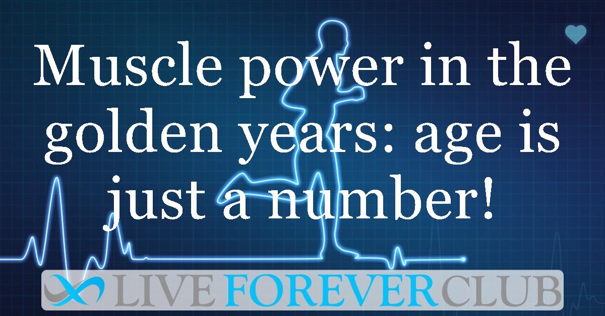 Muscle power in the golden years: age is just a number!