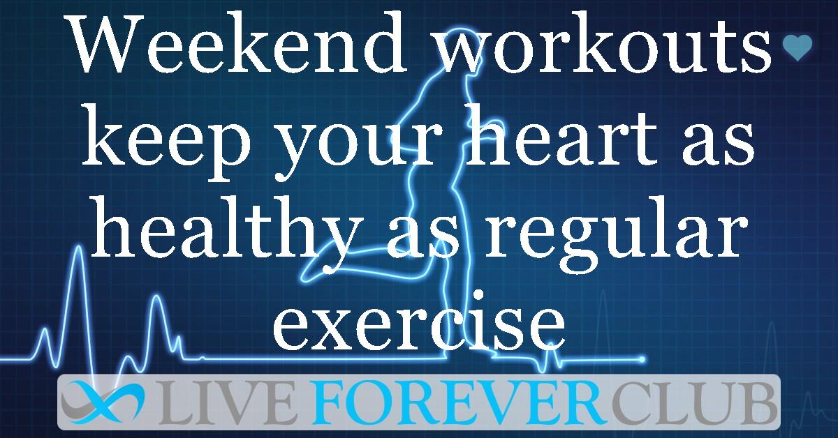 Weekend workouts keep your heart as healthy as regular exercise