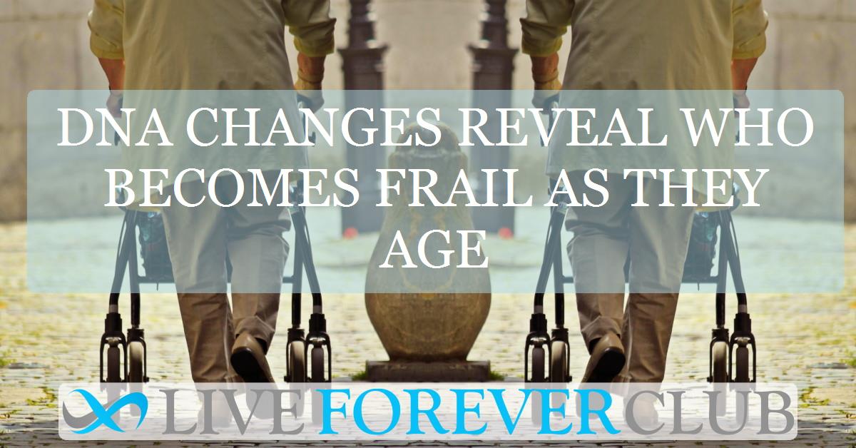 DNA changes reveal who becomes frail as they age