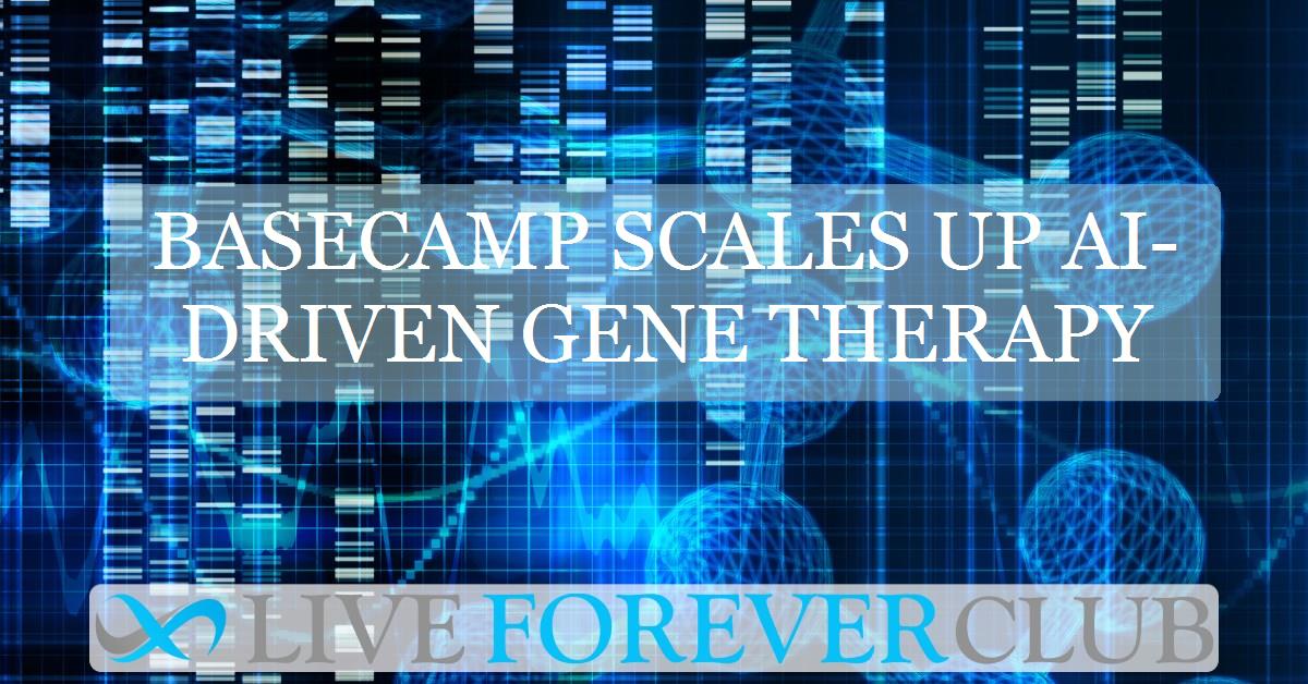 Basecamp scales up AI-driven gene therapy