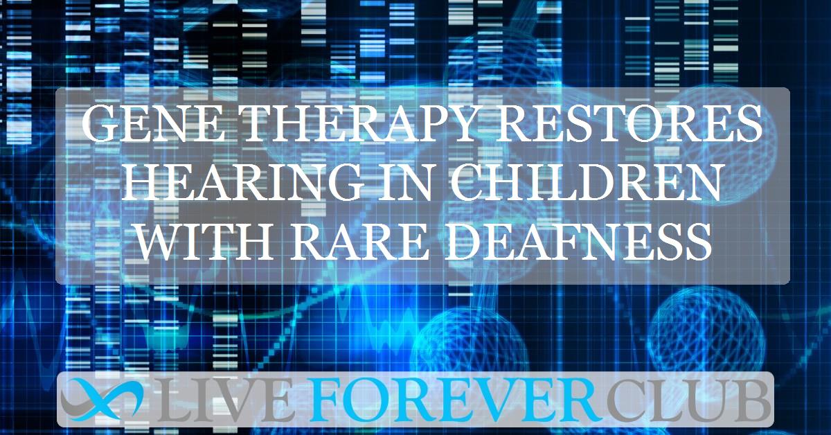 Gene therapy restores hearing in children with rare deafness