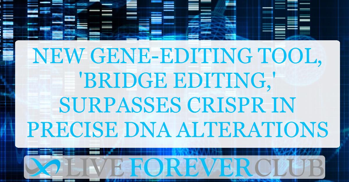 New gene-editing tool, 'bridge editing,' surpasses CRISPR in precise DNA alterations