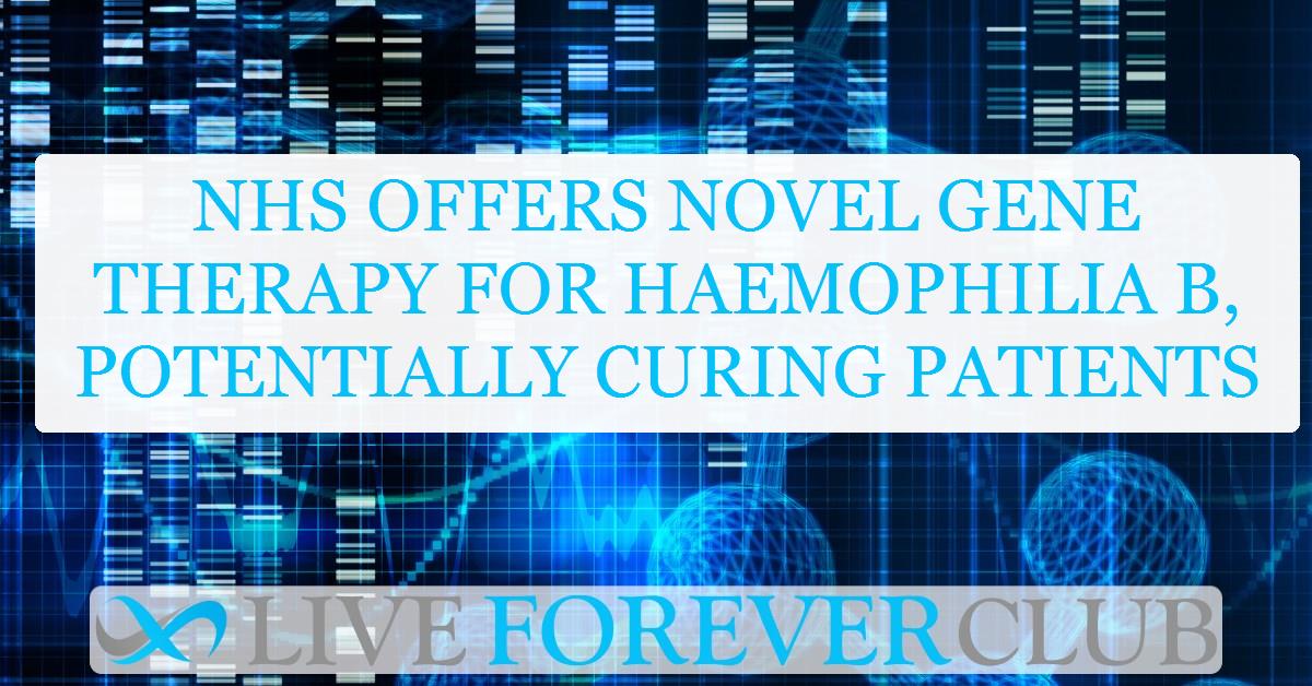 NHS offers novel gene therapy for haemophilia B, potentially curing patients