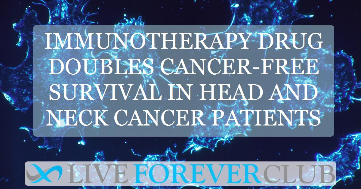 Immunotherapy drug doubles cancer-free survival in head and neck cancer patients