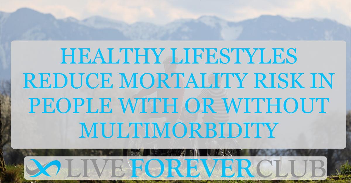 Healthy lifestyles reduce mortality risk in people with or without multimorbidity