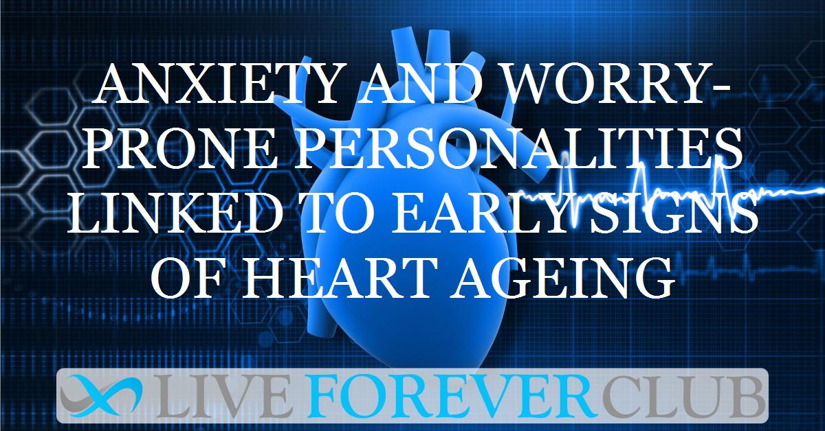 Anxiety and worry-prone personalities linked to early signs of heart ageing
