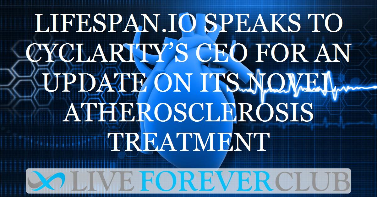 Lifespan.io speaks to Cyclarity’s CEO for an update on its novel atherosclerosis treatment