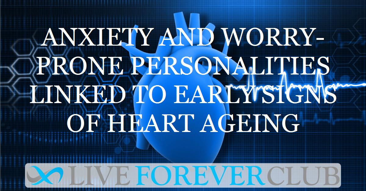 Anxiety and worry-prone personalities linked to early signs of heart ageing