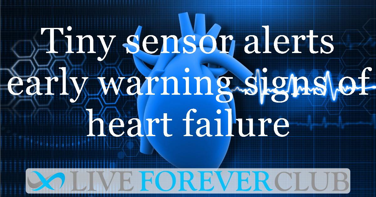 Tiny sensor alerts early warning signs of heart failure