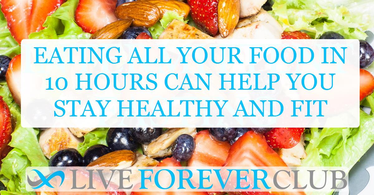 Eating all your food in 10 hours can help you stay healthy and fit