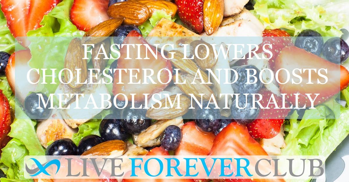 Fasting lowers cholesterol and boosts metabolism naturally