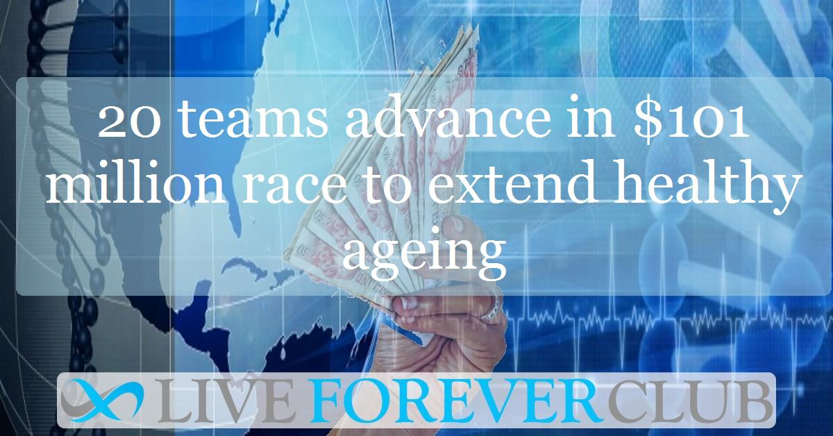 20 teams advance in $101 million race to extend healthy ageing