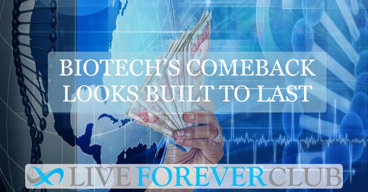 Biotech’s comeback looks built to last