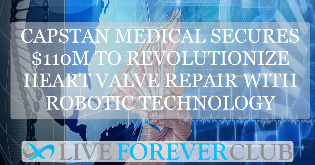 Capstan Medical secures $110m to revolutionize heart valve repair with robotic technology