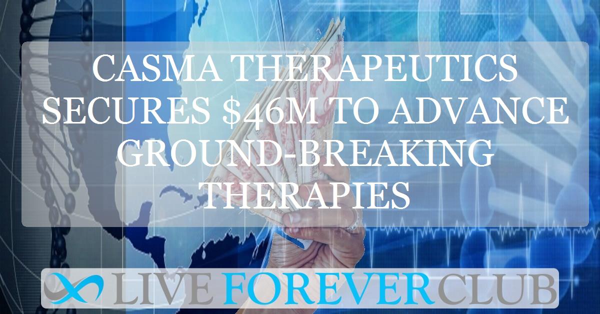 Casma Therapeutics secures $46m to advance ground-breaking therapies