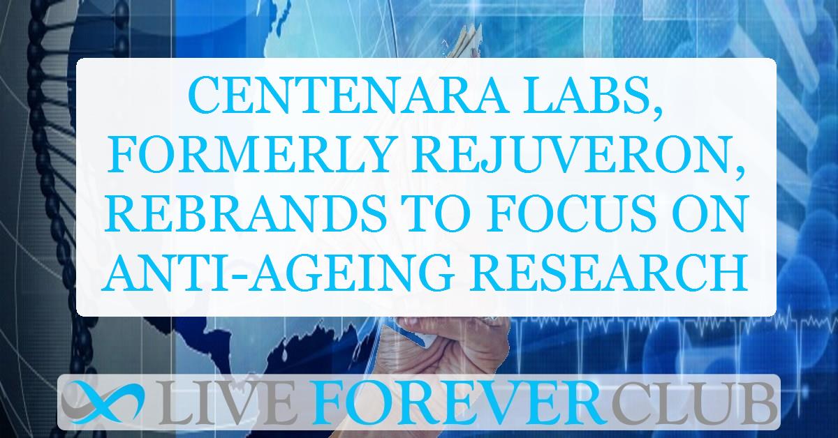 Centenara Labs, formerly Rejuveron, rebrands to focus on anti-ageing research