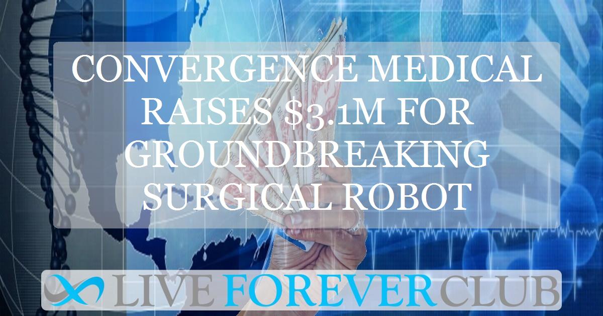 Convergence Medical raises $3.1m for groundbreaking surgical robot