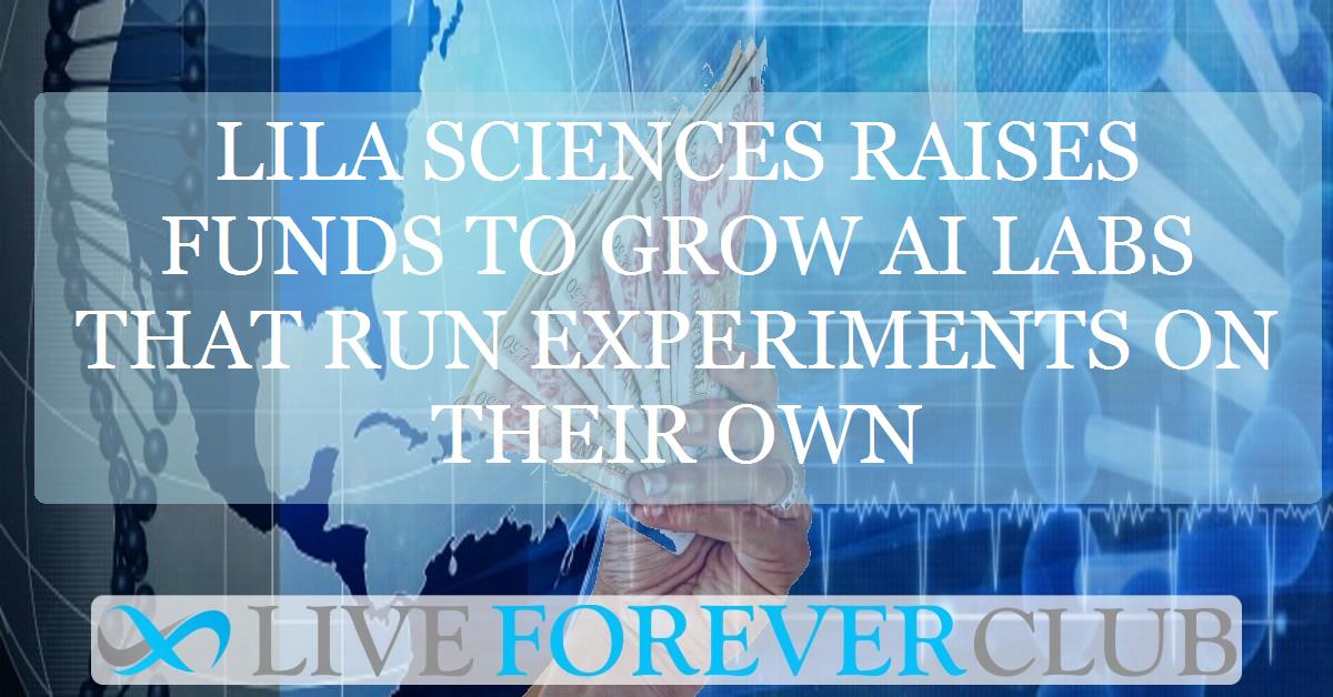 Lila Sciences raises funds to grow AI labs that run experiments on their own
