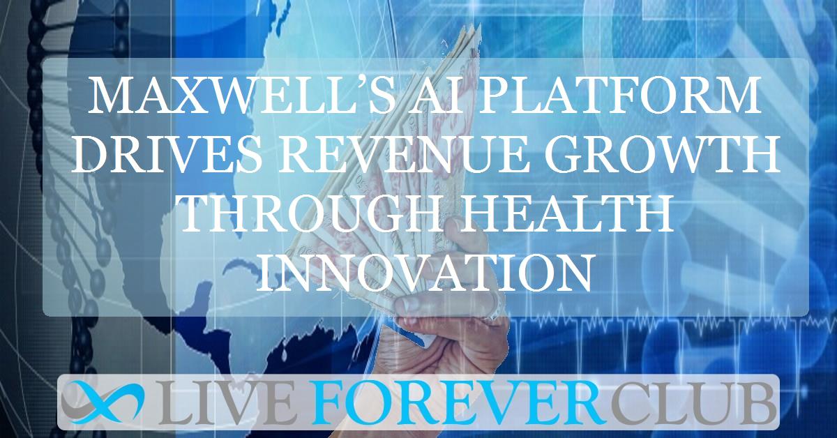 Maxwell’s AI platform drives revenue growth through health innovation