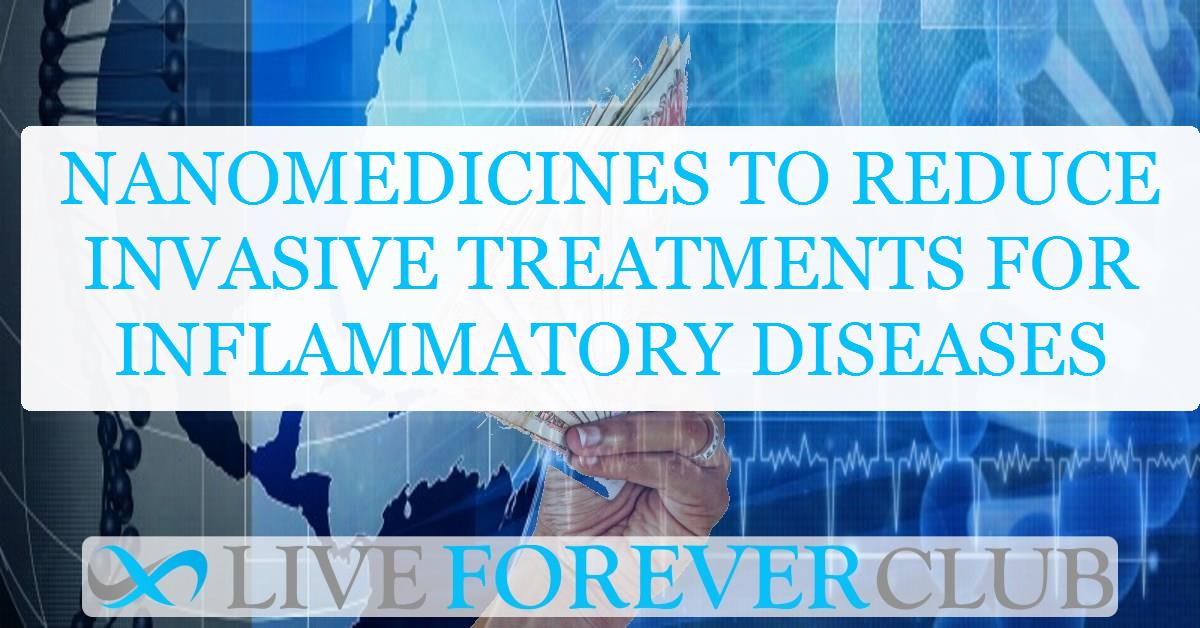 Nanomedicines to reduce invasive treatments for inflammatory diseases