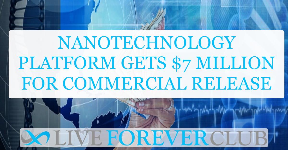 Nanotechnology platform gets $7 million for commercial release