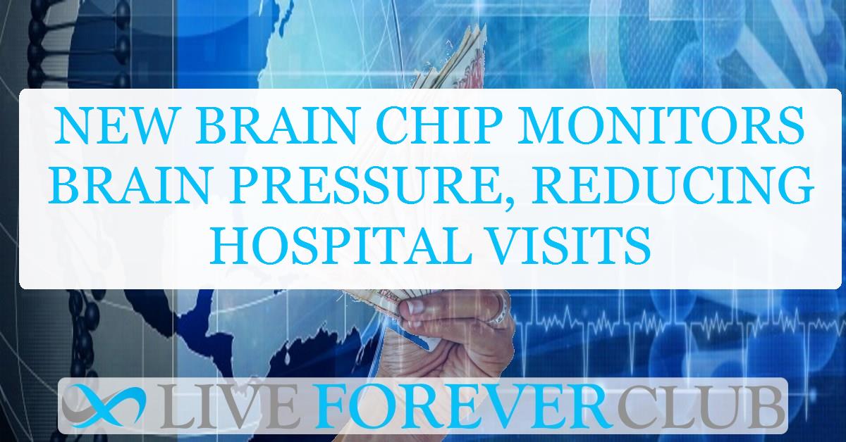 New brain chip monitors brain pressure, reducing hospital visits