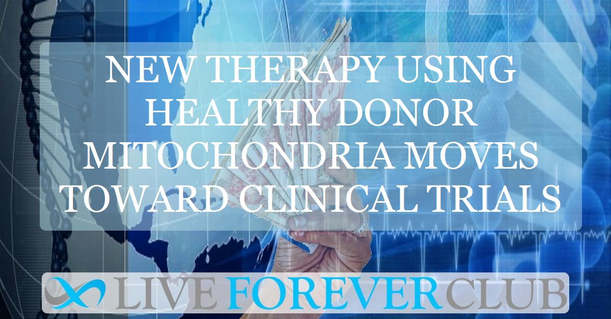 New therapy using healthy donor mitochondria moves toward clinical trials
