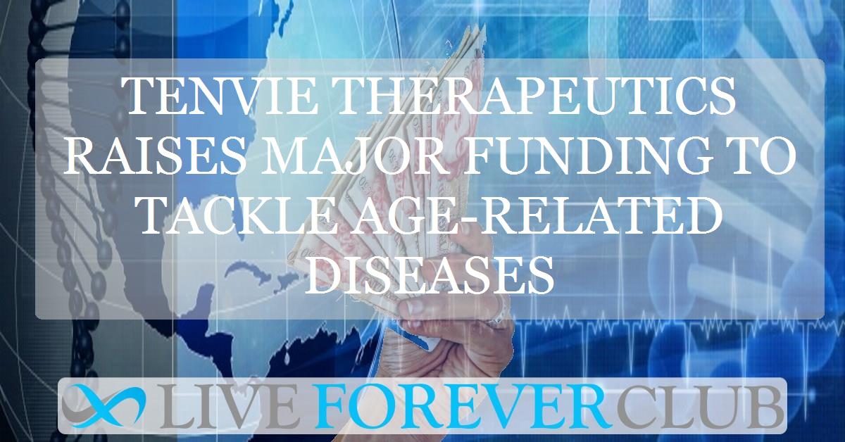 Tenvie Therapeutics raises major funding to tackle age-related diseases