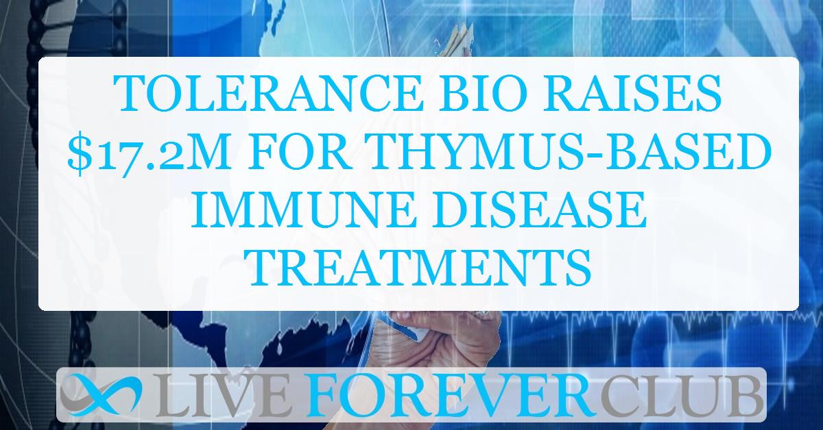 Tolerance bio raises $17.2M for thymus-based immune disease treatments