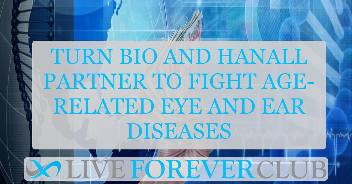 Turn Bio and HanAll partner to fight age-related eye and ear diseases