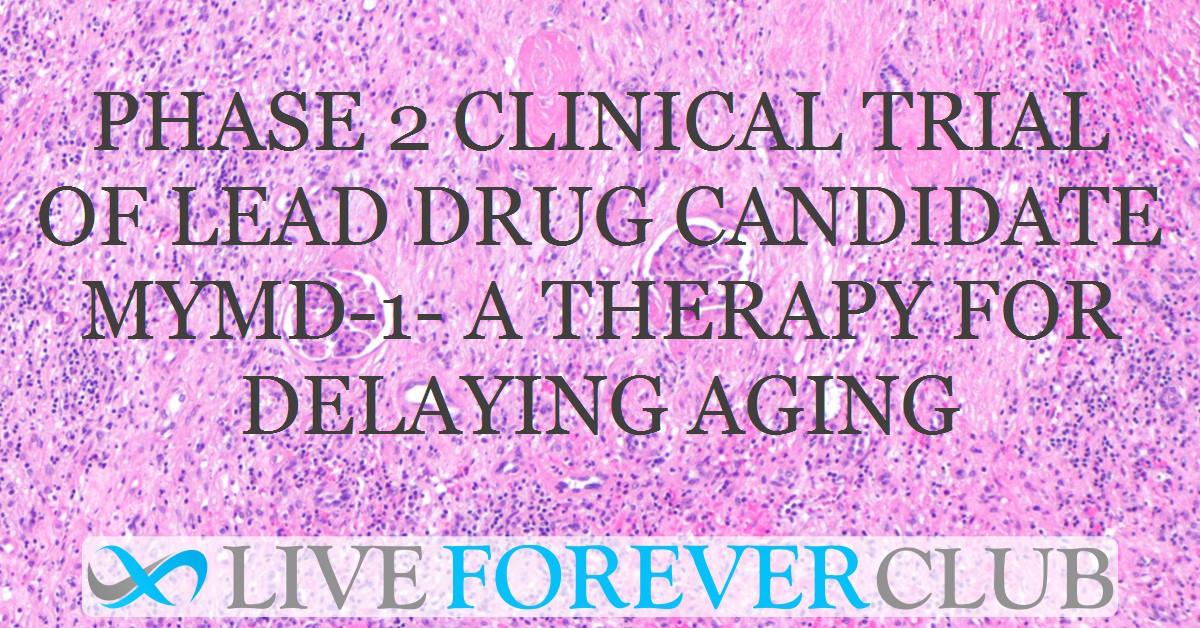 Phase 2 clinical trial of lead drug candidate MYMD-1- a therapy for delaying aging