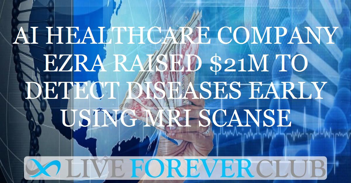 AI healthcare company Ezra raised $21M to detect diseases early using MRI scans