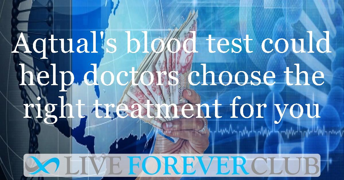 Aqtual's blood test could help doctors choose the right treatment for you