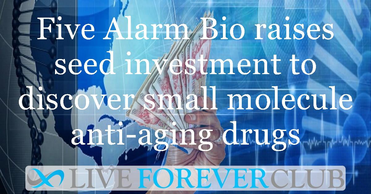 Five Alarm Bio raises seed investment to discover small molecule anti-aging drugs