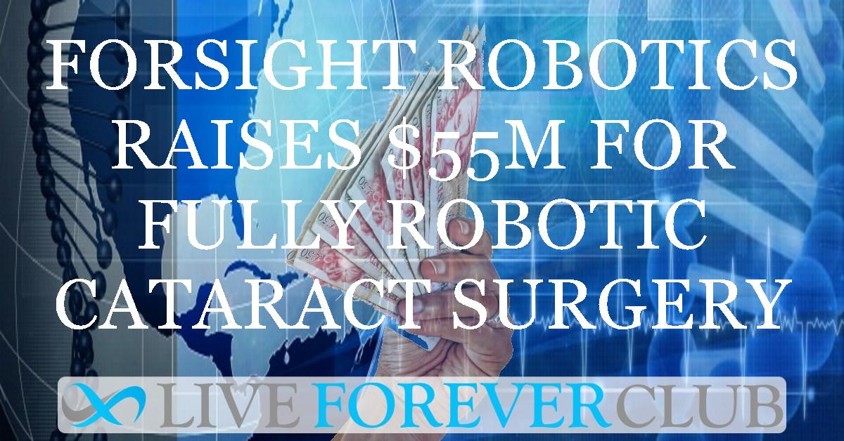 ForSight Robotics raises $55M for fully robotic cataract surgery