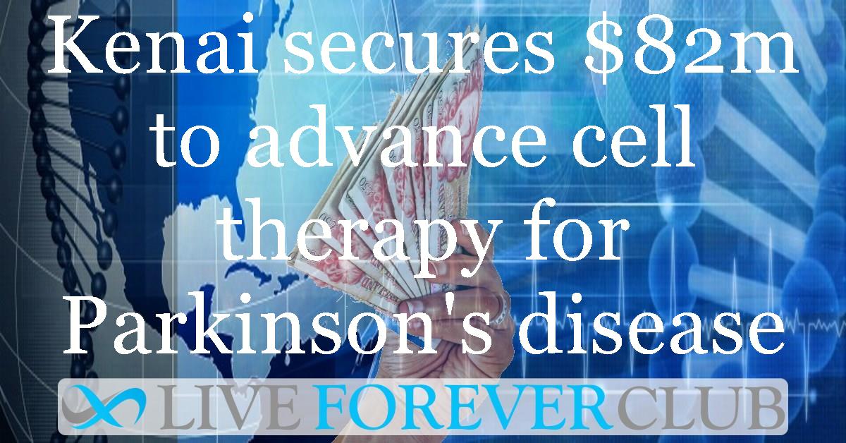 Kenai secures $82m to advance cell therapy for Parkinson's disease