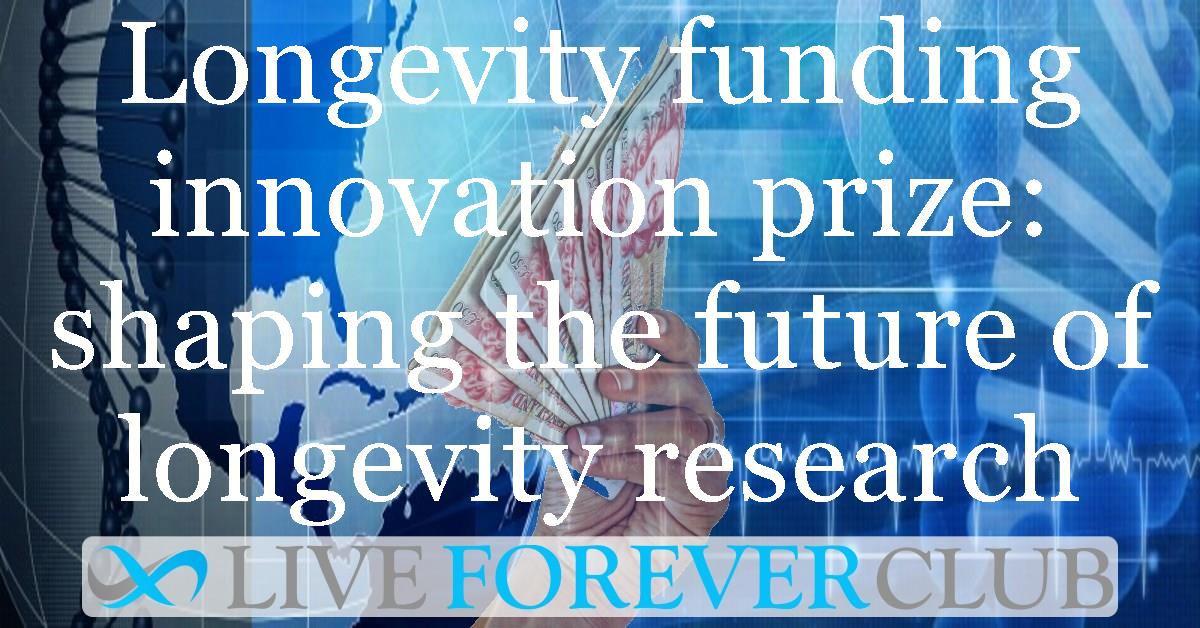 Longevity funding innovation prize: shaping the future of longevity research