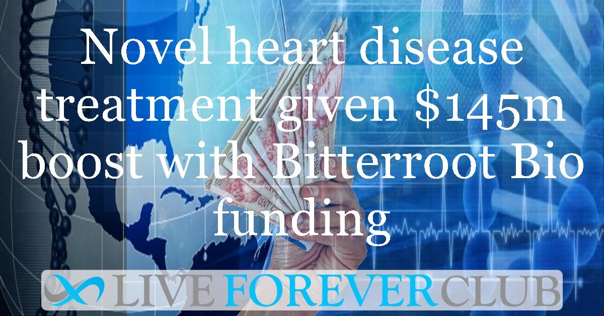 Novel heart disease treatment given $145m boost with Bitterroot Bio funding
