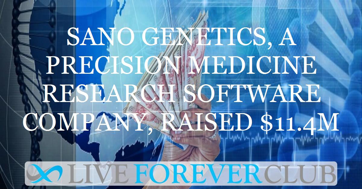 Sano Genetics, a precision medicine research software company, raised $11.4M