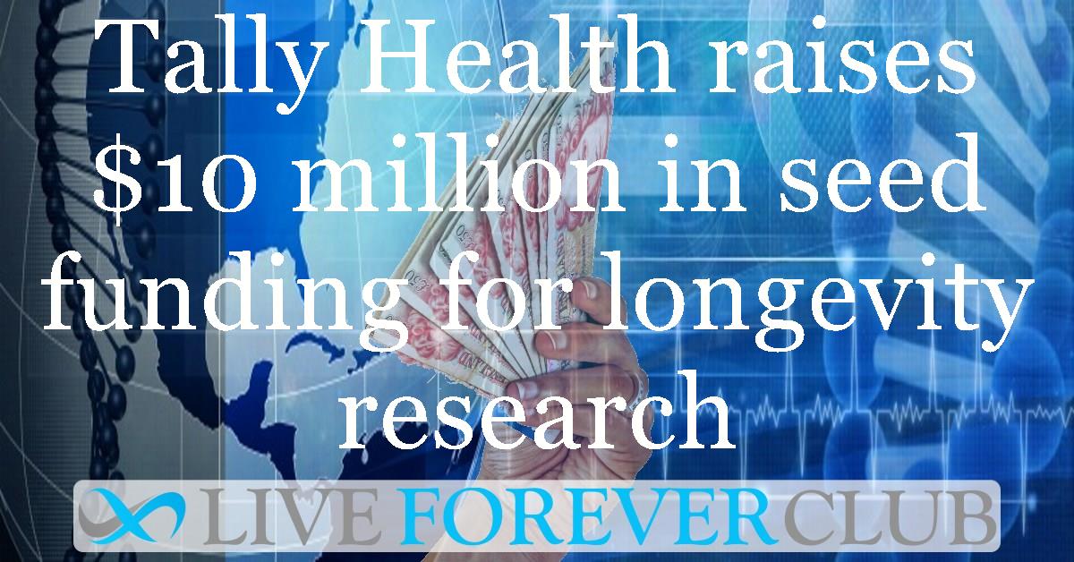 Tally Health raises $10 million in seed funding for longevity research