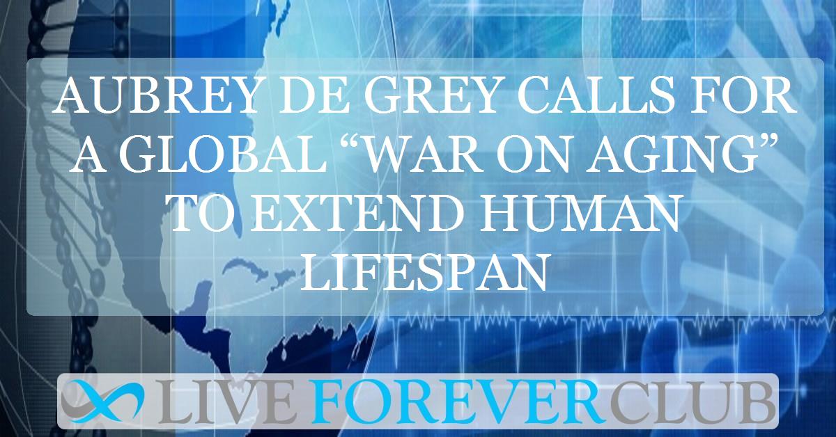Aubrey de grey calls for a global “war on aging” to extend human lifespan