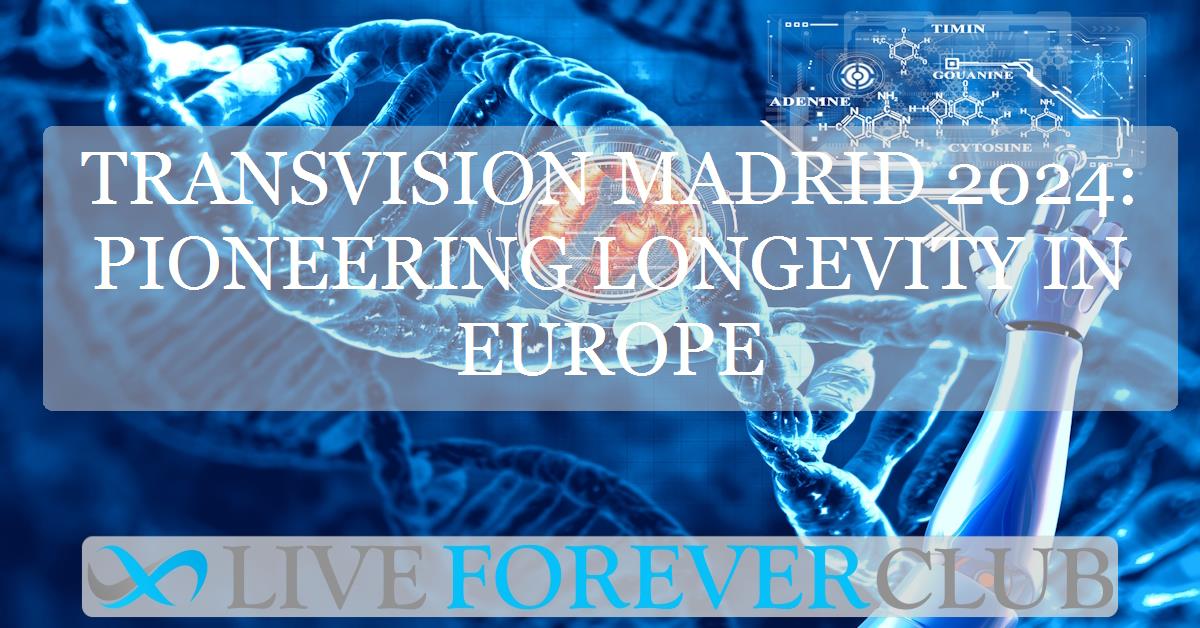 TransVision Madrid 2024: pioneering longevity in Europe