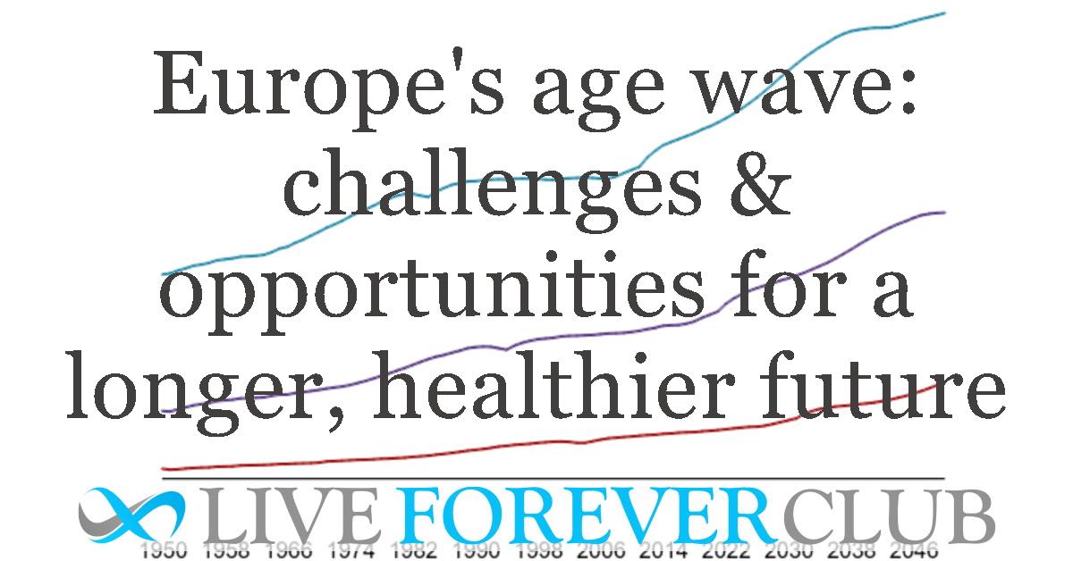 Europe's age wave: challenges & opportunities for a longer, healthier future