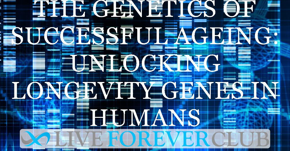 The genetics of successful ageing: unlocking longevity genes in humans