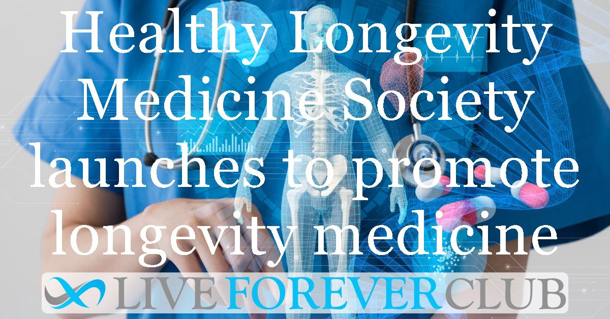 Healthy Longevity Medicine Society launches to promote longevity medicine